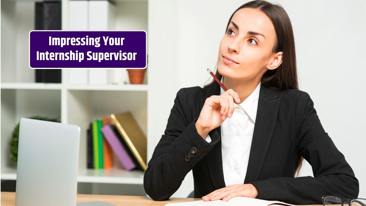 10 Ways to Make Your Internship Supervisor Remember You