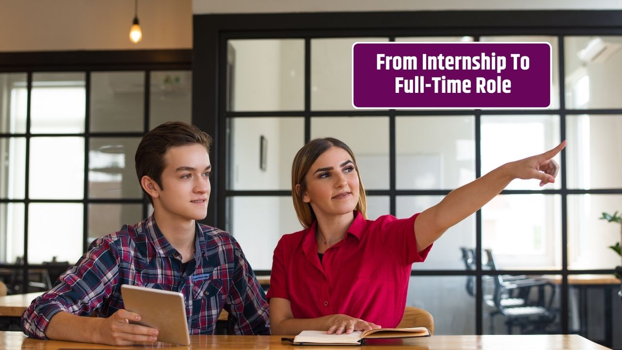 How to Turn Your Internship into a Full-Time Offer