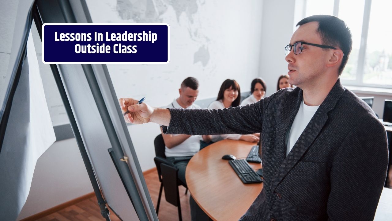 Leadership Lessons You Can’t Learn in the Classroom