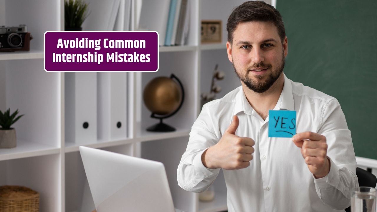 Top 5 Internship Mistakes and How to Avoid Them